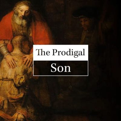  The Prodigal Son -  A Timeless Tale of Redemption and Family Bonds!