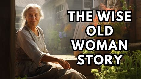  The Wise Old Woman:  A Timeless Tale of Wisdom and Selflessness Unveiled!